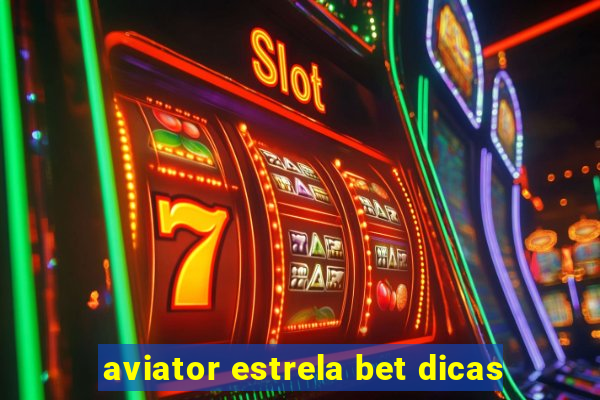 aviator estrela bet dicas